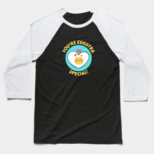 You're Eggstra Special | Egg Pun Baseball T-Shirt